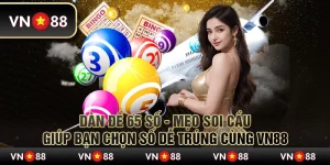 Dàn đề 65 số - Mẹo soi cầu giúp bạn chọn số dễ trúng cùng VN88