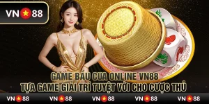 Game bầu cua online VN88 – Tựa game giải trí tuyệt vời cho cược thủ