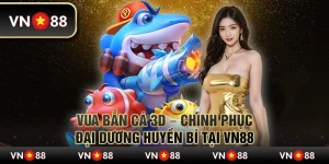 Vua Bắn Cá 3D – Chinh phục đại dương huyền bí tại VN88