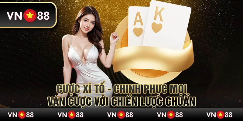 Cược Xì Tố - Chinh phục mọi ván cược với chiến lược chuẩn