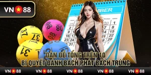 Dàn đề tổng trên 10 – Bí quyết đánh bách phát bách trúng