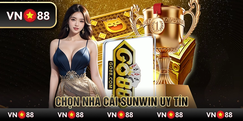 Chọn nhà cái Sunwin uy tín