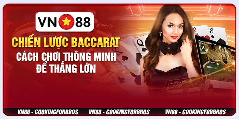 Chiến Lược Baccarat: Cách Chơi Thông Minh Để Thắng Lớn