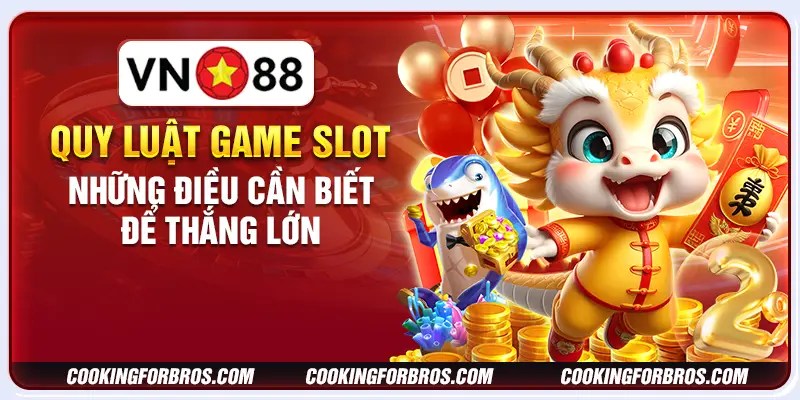 Quy luật game slot: Những điều cần biết để thắng lớn